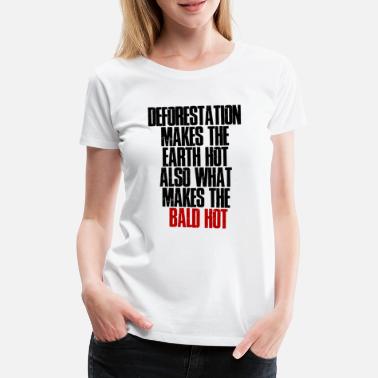 Deforestation Deforestation - Women&#39;s Premium T-Shirt