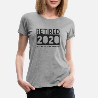 Ordtak Pensjonist - ikke problemet mitt lenger 2020 - Premium T-skjorte for kvinner