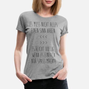 Spass Nur Spass haben - Frauen Premium T-Shirt