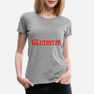 Chaleur Chaleur - T-shirt premium Femme