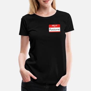 Hello My Name Is Hello I&#39;m Awesome - Women&#39;s Premium T-Shirt