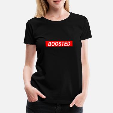 Boost Boosted - Women&#39;s Premium T-Shirt