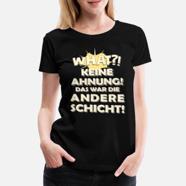Schicht DAS WAR DIE ANDERE SCHICHT - Frauen Premium T-Shirt