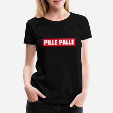 Palle PILLE PALLE | BERLINERISCH - Frauen Premium T-Shirt