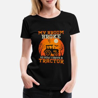 Söpö Halloween-lainaus luuta rikkoutui, joten nyt ajaa traktori - Naisten premium t-paita