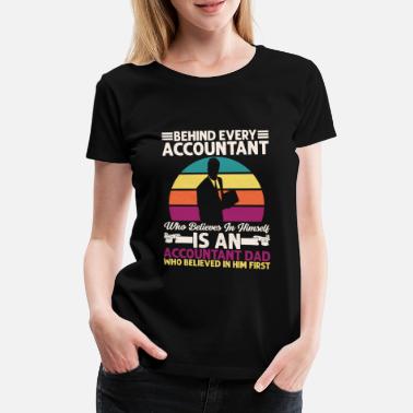 Data Accountant Quote Behind Every Accountant - Women&#39;s Premium T-Shirt
