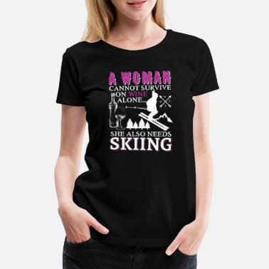 Ski Kan ikke overleve på vin alene ski morsomt sitat - Premium T-skjorte for kvinner