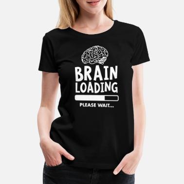 Cool Brain Loading - Please Wait - T-shirt premium Femme