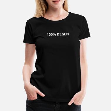 Degen 100% DEGEN - Frauen Premium T-Shirt