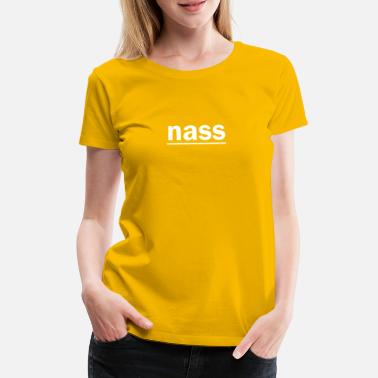 Nass nass - Frauen Premium T-Shirt