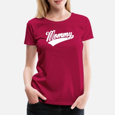 Mammy mammy - Premium T-skjorte for kvinner