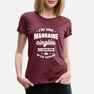 Cinglé J&#39;AI UNE MARRAINE CINGLÉE - T-shirt premium Femme