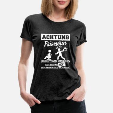 Achtung Achtung Friseurin - Frauen Premium T-Shirt