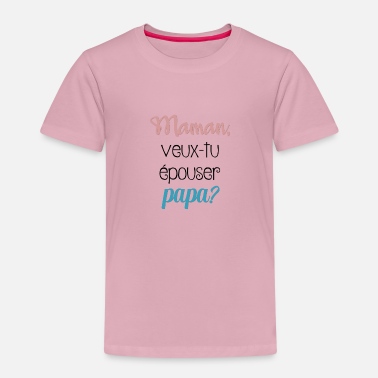 T-Shirt Bébé Maman Veux tu épouser Papa ??? yonacrea 