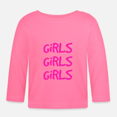 Girl Girls girls girls - Baby Longsleeve Shirt