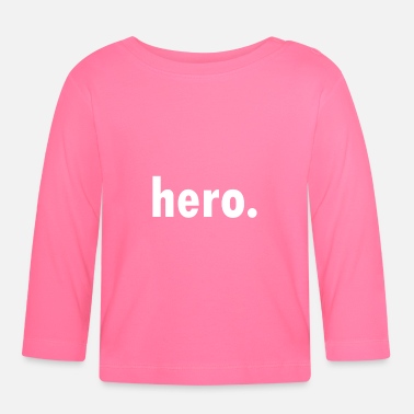 Héros Hero - Sois un héros - T-shirt manches longues Bébé