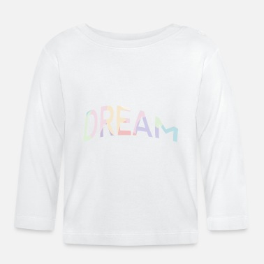 Rêve Rêve rêve - T-shirt manches longues Bébé