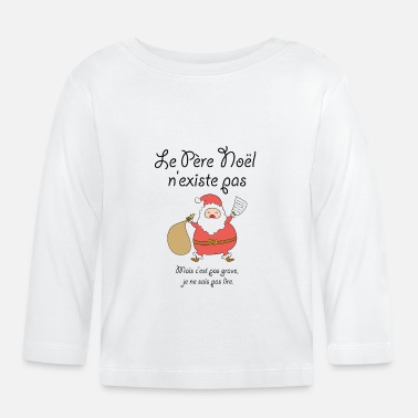 Père Noël Le Père Noël n&#39;existe pas - T-shirt manches longues Bébé