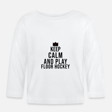 Floor Hockey keep calm and play floor hockey - Baby Longsleeve Shirt