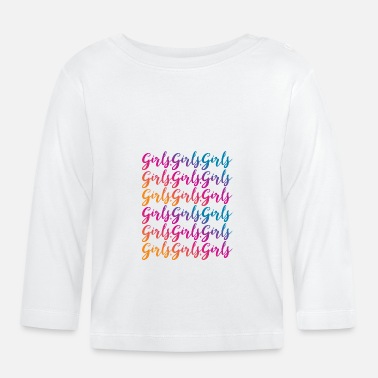 Girl Girls Girls Girls - Baby Longsleeve Shirt