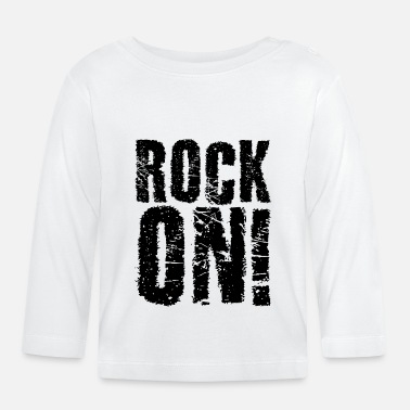 Rock Rock On - rock music - Baby Longsleeve Shirt