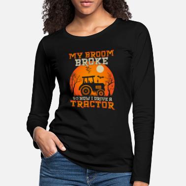 Sjov Halloween Citat Kost brød så nu Drive Traktor - Premium langærmet T-Shirt dame