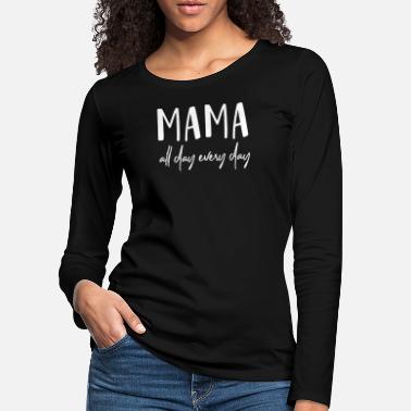 Mummy Mamma är mamma alltid och varje dag - Premium långärmad T-shirt dam