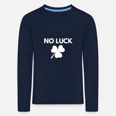 Luck No luck no luck design - Kids&#39; Premium Longsleeve Shirt