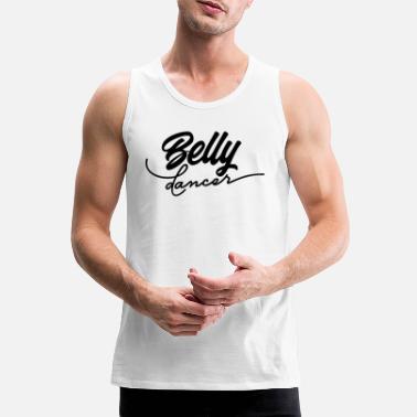 Belly Belly Dance Belly Dance Belly Dance Belly Dance - Men&#39;s Premium Tank Top