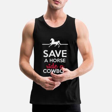 Pferdesprüche Cowboys und Pferde - Save a Horse ride a Cowboy - Männer Premium Tanktop