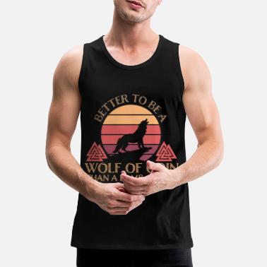 Odin Walhalla Viking Better To Be a Wolf of Odin - Men&#39;s Premium Tank Top