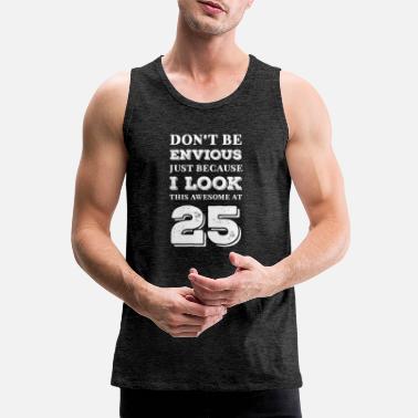 Father Don&#39;t Be Envious Just Because I Look This Awesome - Men&#39;s Premium Tank Top