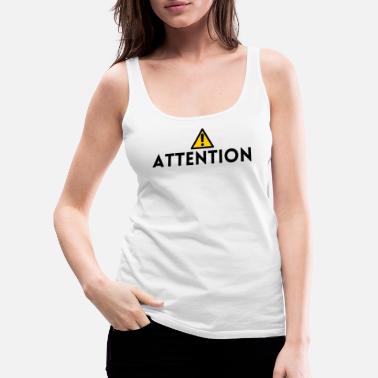 Panneau Attention Attention. t-shirt panneau attention - Débardeur premium Femme