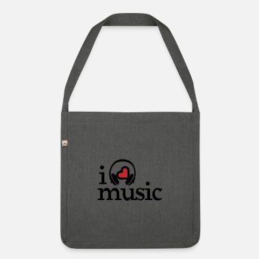 I Love Music I love music music I love music - Shoulder Bag recycled