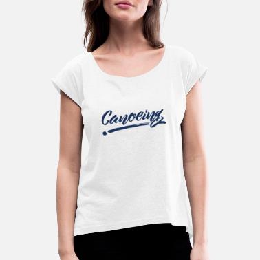 Canoë Canoë canoë canoë canoë canoë canoë - T-shirt à manches retroussées Femme