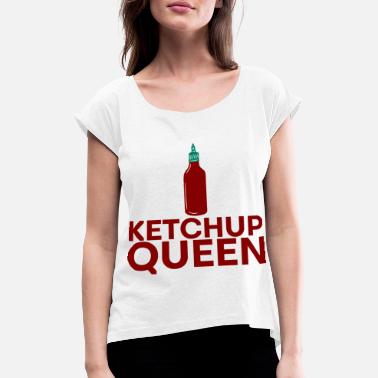 Ketchup Ketchup Queen 8 - Frauen T-Shirt mit gerollten Ärmeln