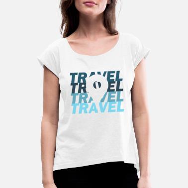 Travelling Travel travel traveler - Women&#39;s Rolled Sleeve T-Shirt