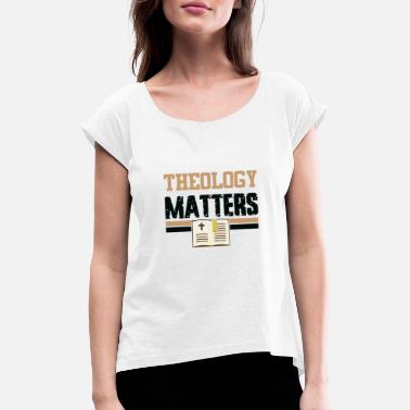 Teologi Teologi er viktig - T-skjorte med rulleermer for kvinner