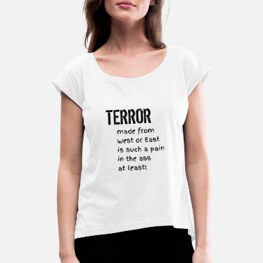 Terrorismi Terrorismin vastainen - Naisten t-paita jossa rullatut hihat