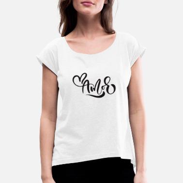 Amor Amor - Women&#39;s Rolled Sleeve T-Shirt