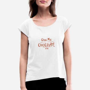 Suklaa Suklaa suklaa suklaa ystäville - Naisten t-paita jossa rullatut hihat