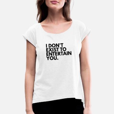 Entertainer Entertain - Frauen T-Shirt mit gerollten Ärmeln