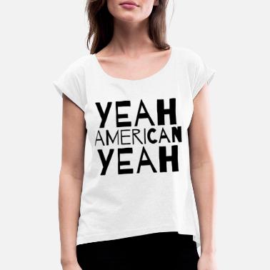 Amerikanske Stolthet ja amerikansk ja amerikansk stolthet - T-skjorte med rulleermer for kvinner