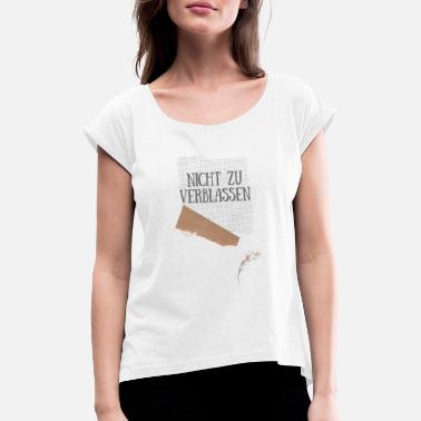 Effacer Ne pas s’effacer - T-shirt à manches retroussées Femme