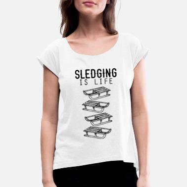 Sledge Sledges Sledging - Women&#39;s Rolled Sleeve T-Shirt