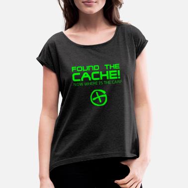 Caching Found The Cach - Women&#39;s Rolled Sleeve T-Shirt
