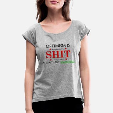 Optimism Optimism - Women&#39;s Rolled Sleeve T-Shirt