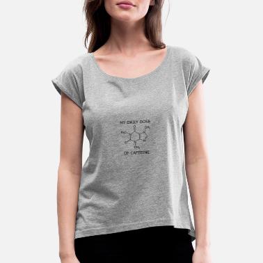 Dosis Mijn dagelijkse dosis cafeïne - Vrouwen T-shirt met opgerolde mouwen