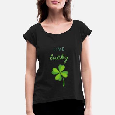 Onnenapila elää onnekas onnenapilan kanssa - Naisten t-paita jossa rullatut hihat