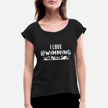Svømme Svømmer svømmer svømmer svømmer - T-skjorte med rulleermer for kvinner